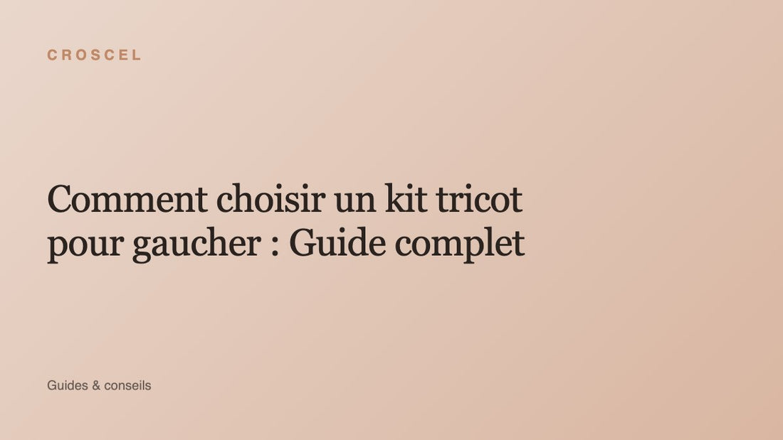 Comment choisir un kit tricot pour gaucher : Guide complet